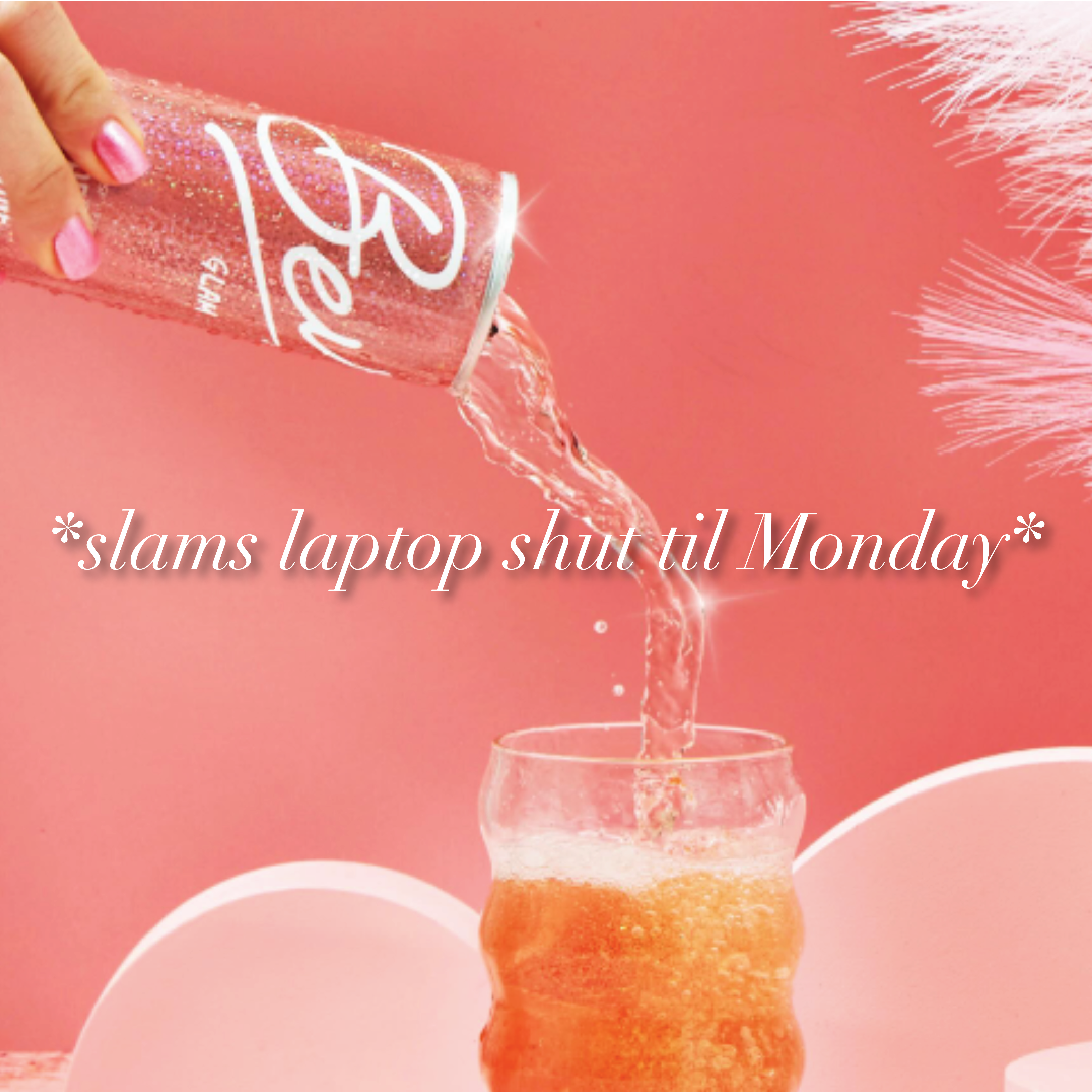 Bev slams laptop shut til Monday